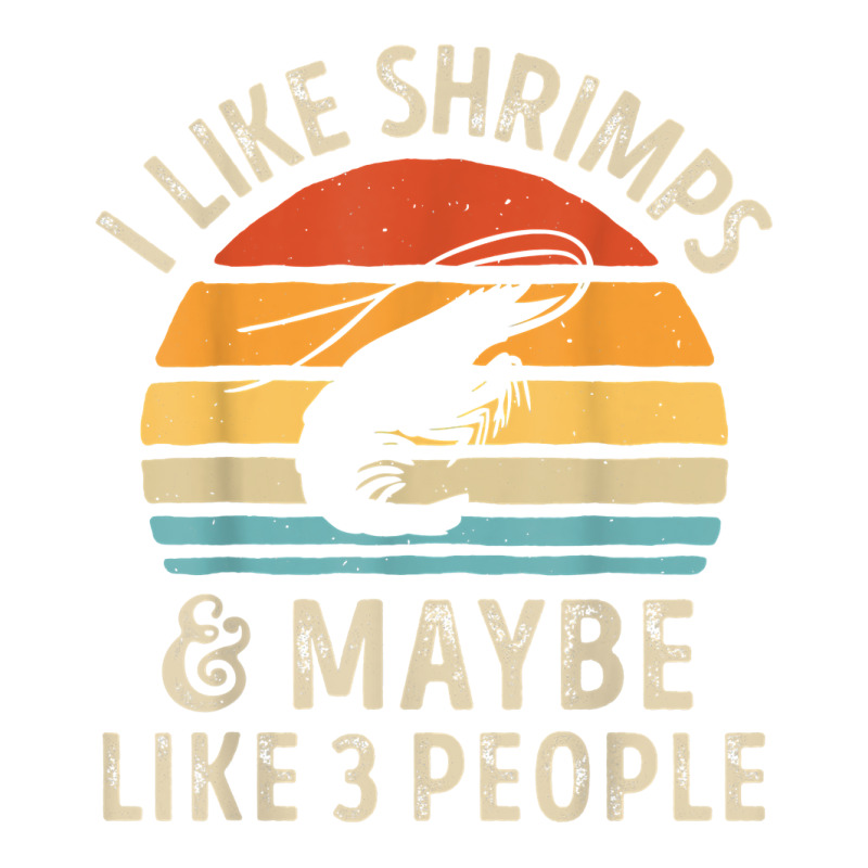 I Like Shrimps And Maybe 3 People Sea Animal Seafood Retro T Shirt Youth Sweatshirt by homyfelaego | Artistshot