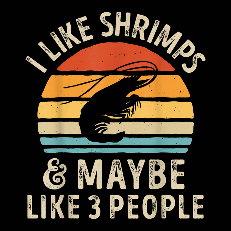 I Like Shrimps And Maybe 3 People Sea Animal Seafood Retro T Shirt Toddler 3/4 Sleeve Tee by homyfelaego | Artistshot