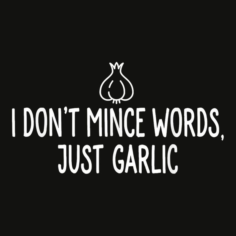 I Don_t Mince Words Just Garlic Chef Italian Novelty For Fans Scorecard Crop Tee by IrmaJeannette | Artistshot