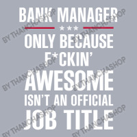 Gift For F Ckin' Awesome Bank Manager Tank Dress | Artistshot