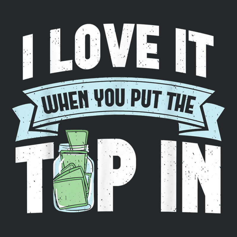 I Love It When You Put The Tip In Funny Bartender T Shirt Crewneck Sweatshirt | Artistshot