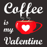 Coffee Is My Valentine   Romantic Valentines Love Racerback Tank | Artistshot