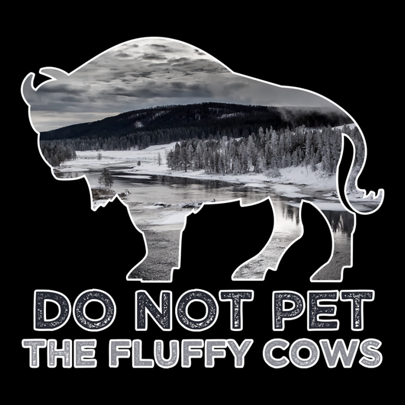 Do Not Pet The Fluffy Cows American  Bison  Funny Bison National Park Long Sleeve Shirts by EricWade | Artistshot