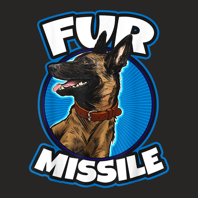 Fur Missiles Belgian Malinois Dog Missile T Shirt Ladies Fitted T-Shirt by nurselrveigelcci | Artistshot