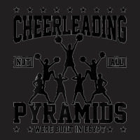 Womens Cheerleading Not All Pyramids Were Built In Egypt Cheerlead T-shirt | Artistshot