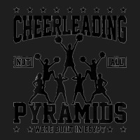 Womens Cheerleading Not All Pyramids Were Built In Egypt Cheerlead Classic T-shirt | Artistshot