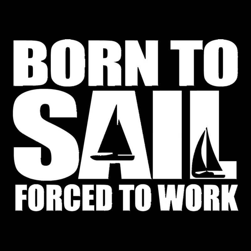 Born To Sail Forced To Work Sailing Gift Idea Classic Adjustable Cap | Artistshot