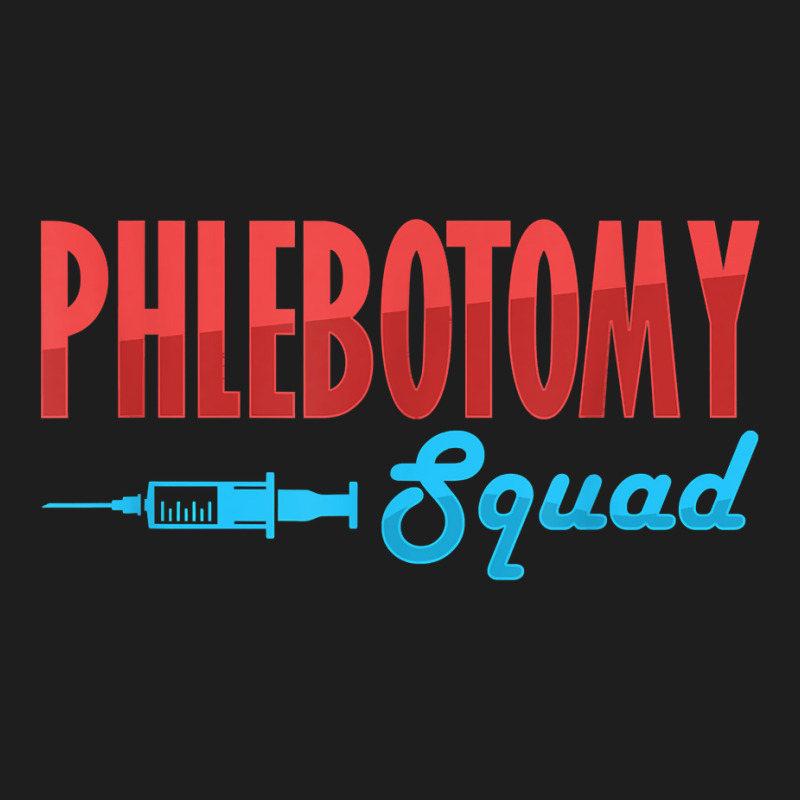 Phlebotomy Squad Veins Syringe Phlebotomist Needle Gift For Fans Classic T-shirt | Artistshot