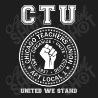 Chicago Teachers Union On Strike Protest United We Stand Classic T-shirt | Artistshot