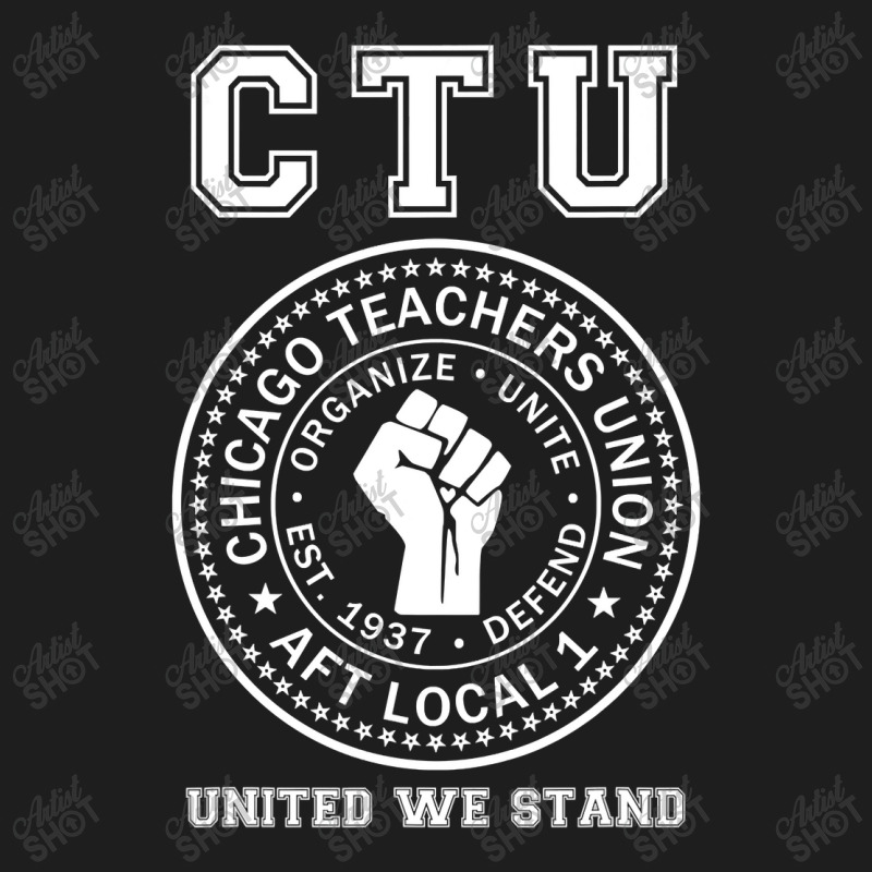 Chicago Teachers Union On Strike Protest United We Stand Classic T-shirt | Artistshot