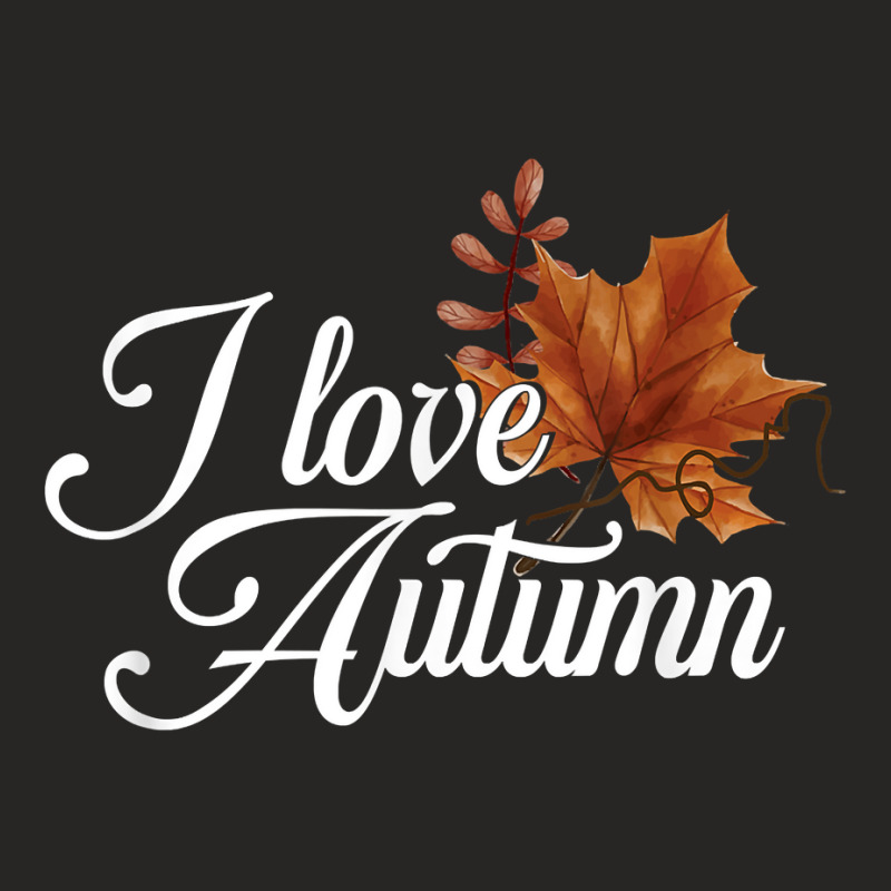 I Love Autumn  Colorful Leaves  Leaf Fall Season T Shirt Ladies Fitted T-Shirt by nuzhetanopo | Artistshot