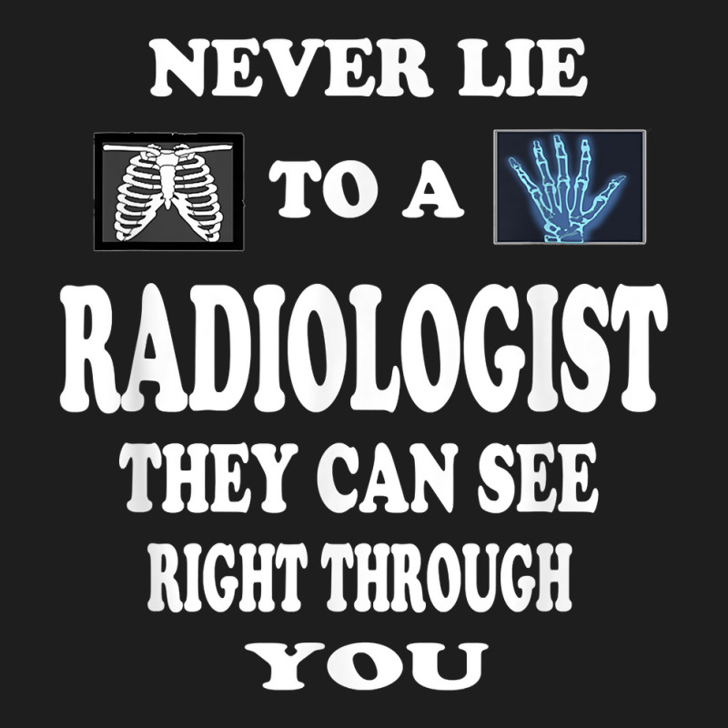 Radiologist Funny Love Gift Idea Radiology Doctor For Boyfriend For Fa Classic T-shirt by NormMoskop | Artistshot