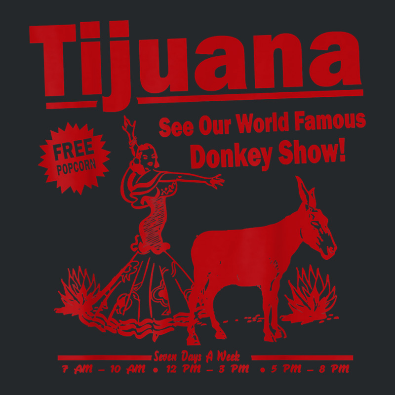 Funny Tijuana Donkey Show Essential For Fans Crewneck Sweatshirt by TacitaSylvester | Artistshot