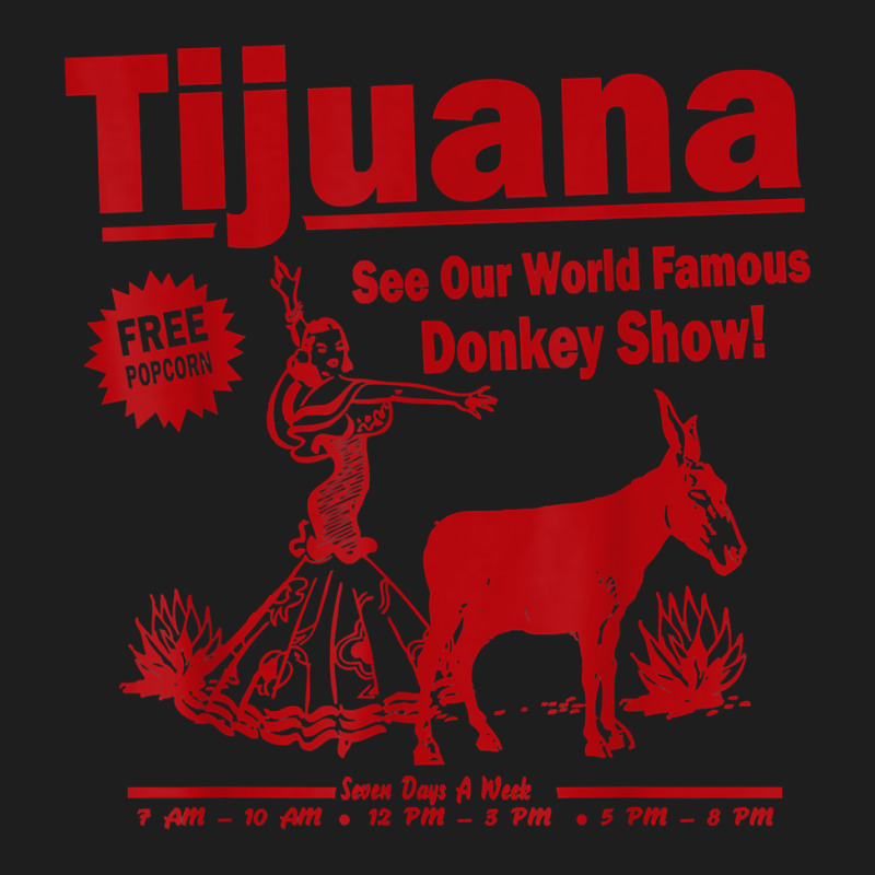 Funny Tijuana Donkey Show Essential For Fans Classic T-shirt by TacitaSylvester | Artistshot