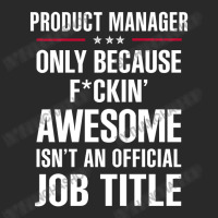 Gift For F Ckin' Awesome Product Manager Toddler T-shirt | Artistshot