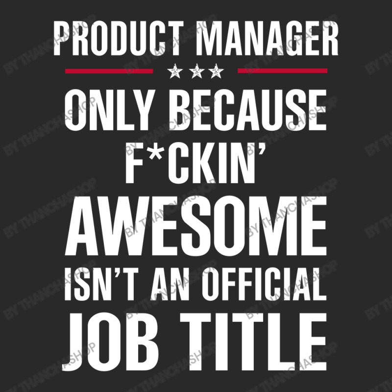 Gift For F Ckin' Awesome Product Manager Toddler T-shirt | Artistshot