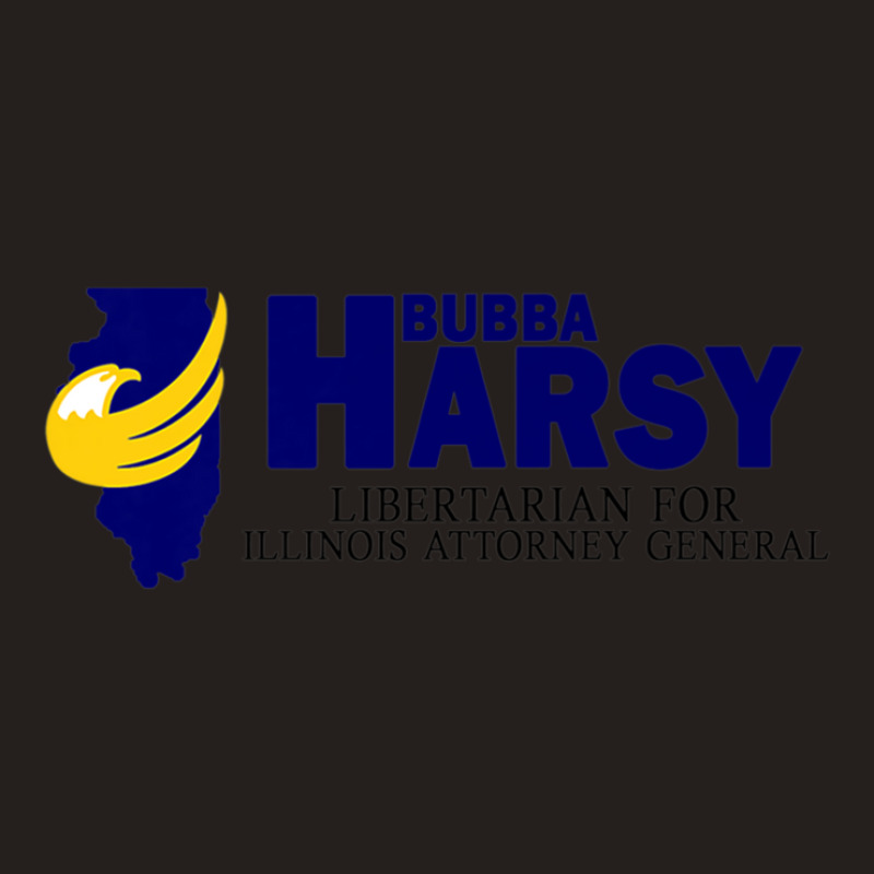 Bubba Harsy - Libertarian For Illinois Attorney General Tank Top by KadeBarry | Artistshot