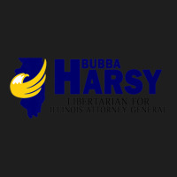 Bubba Harsy - Libertarian For Illinois Attorney General Classic T-shirt | Artistshot