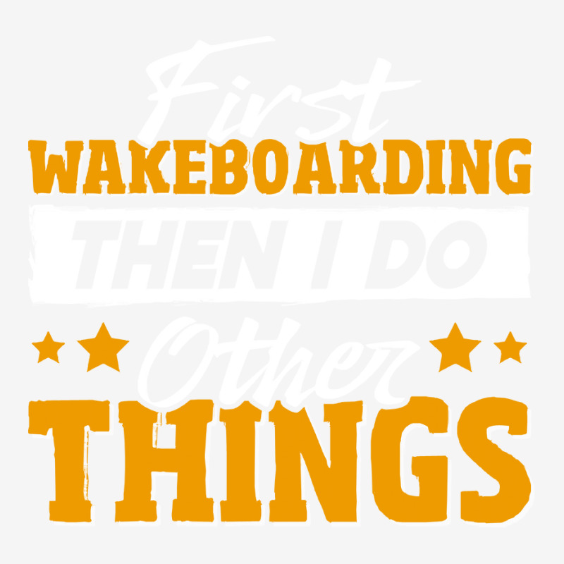 Wakeboarding T  Shirt Funny Wakeboarding Quote T  Shirt Camper Cup | Artistshot