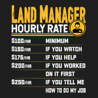 Land Manager Hourly Rate   Funny Property Manager T Shirt Classic T-shirt | Artistshot