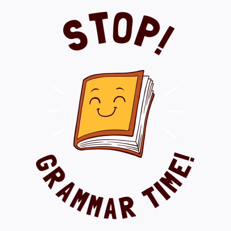 Stop! Grammar Time! T-shirt | Artistshot