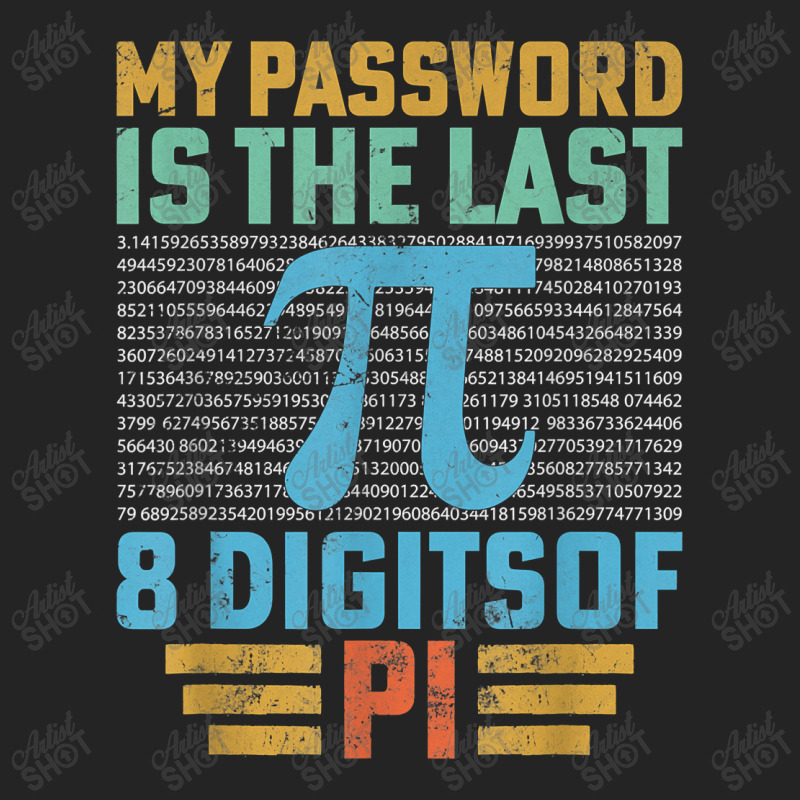 My Password Is The Last 8 Digits Of Pi Math Teacher Funny Gifts Men 3/4 Sleeve Shirt by Brynlee-Everett | Artistshot