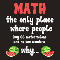 Math And Watermelons Mathematics Calculation Number T Shirt Tank Top | Artistshot