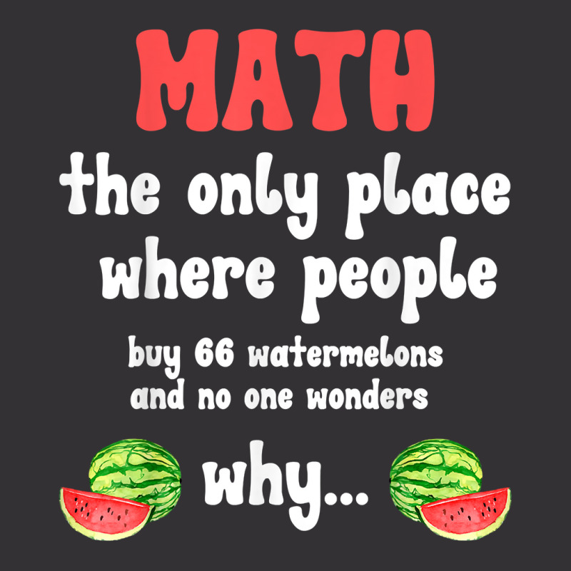 Math And Watermelons Mathematics Calculation Number T Shirt Vintage Short by alyshasur9x | Artistshot