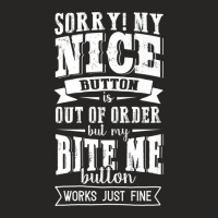 Nice Button Out Of Order My Bite Me Button Works Just Fine Ladies Fitted T-shirt | Artistshot