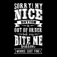 Nice Button Out Of Order My Bite Me Button Works Just Fine Long Sleeve Shirts | Artistshot