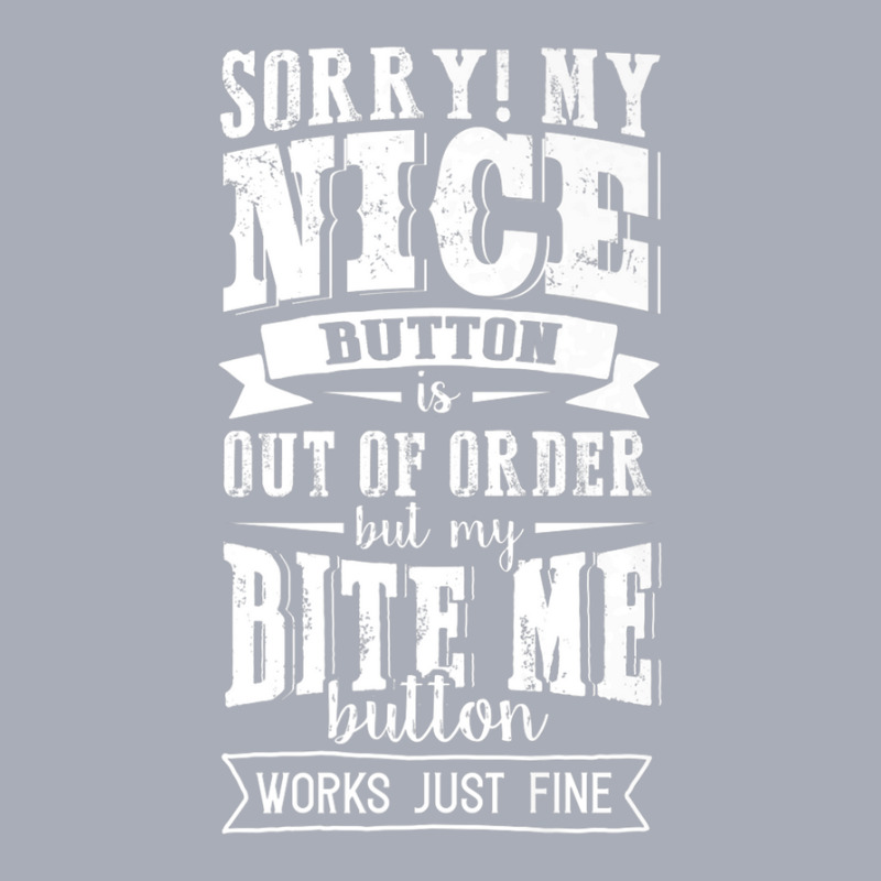 Nice Button Out Of Order My Bite Me Button Works Just Fine Tank Dress by DiyaBarry | Artistshot