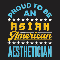 Proud To Be An Asian American Aesthetician Api Aapi T-shirt | Artistshot