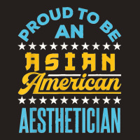 Proud To Be An Asian American Aesthetician Api Aapi Tank Top | Artistshot