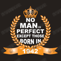 No Man Is Perfect Except Those Born In 1942 Tank Top | Artistshot