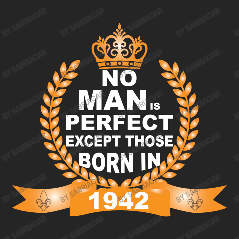 No Man Is Perfect Except Those Born In 1942 Unisex Hoodie | Artistshot