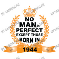 No Man Is Perfect Except Those Born In 1944 3/4 Sleeve Shirt | Artistshot