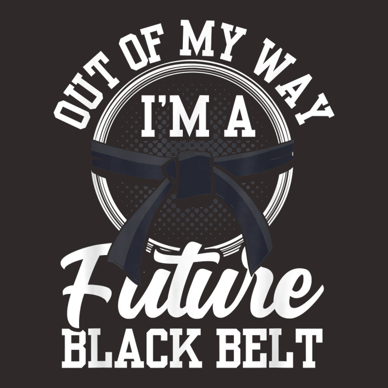 Out Of My Way I'm A Future Black Belt Martial Arts Belts For Fans Racerback Tank by DedeShawl | Artistshot