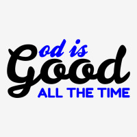 God Is Good All The Time Classic T-shirt | Artistshot