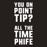 You On Point Tip All The Time Phife Tank Top | Artistshot