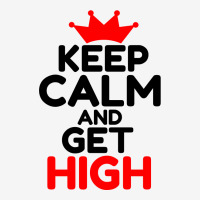 Keep Calm And Get High Classic T-shirt | Artistshot