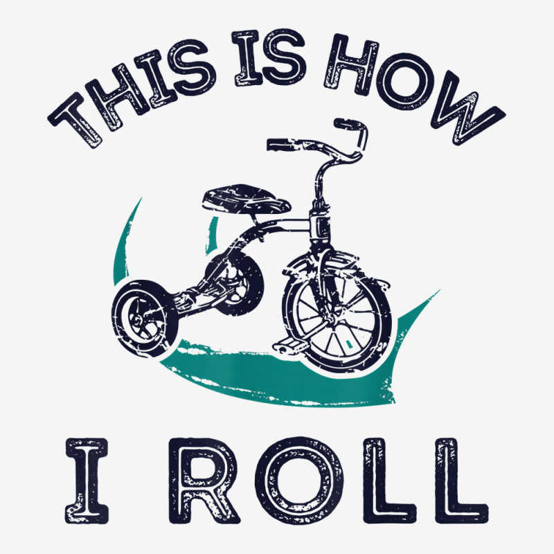 This Is How I Roll Bike Shirt Funny Tricycle Trike T Shirt Toddler Hoodie by homyfelaego | Artistshot