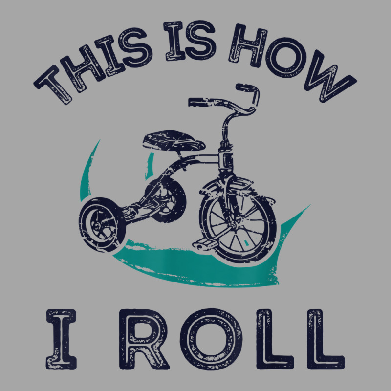 This Is How I Roll Bike Shirt Funny Tricycle Trike T Shirt Toddler Sweatshirt by homyfelaego | Artistshot