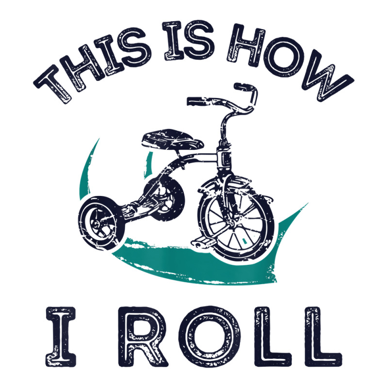 This Is How I Roll Bike Shirt Funny Tricycle Trike T Shirt Youth Tee by homyfelaego | Artistshot