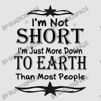 I'm Not Short I'm Just More Down To Earth Than Most People Decorate Wi Exclusive T-shirt | Artistshot