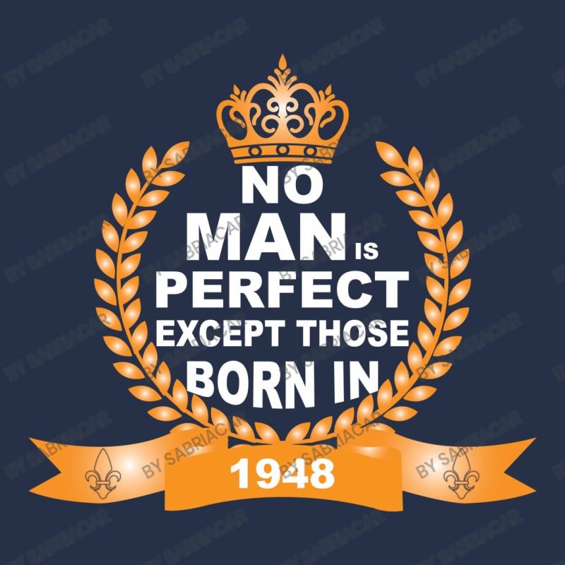 No Man Is Perfect Except Those Born In 1948 Crewneck Sweatshirt | Artistshot