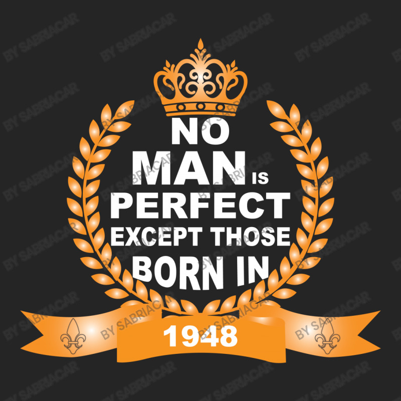 No Man Is Perfect Except Those Born In 1948 Unisex Hoodie | Artistshot