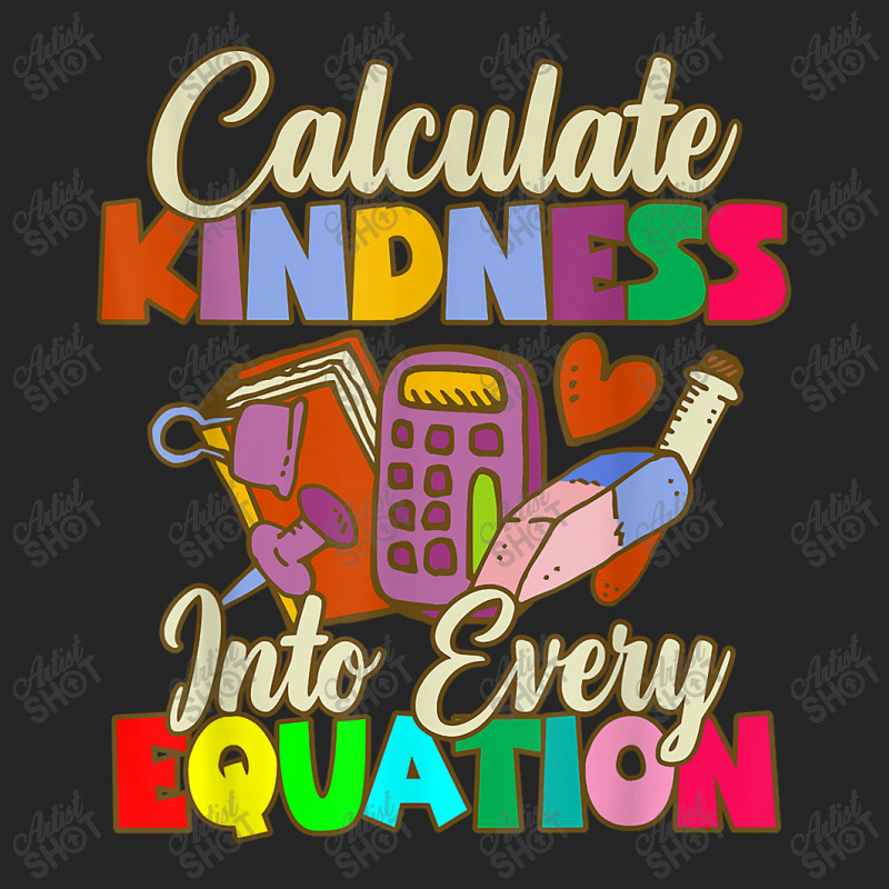 Calculate Kindness Into Every Equation Mathematicians Birthday Gifts Unisex Hoodie by Aria-Proctor | Artistshot