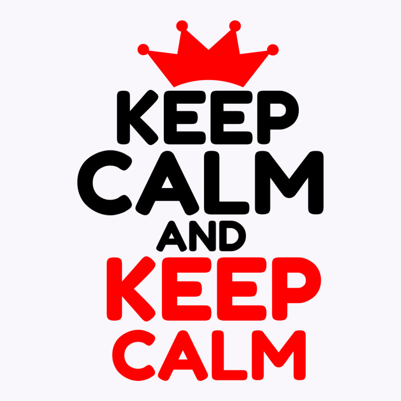 Keep Calm And Keep Calm Tank Top | Artistshot