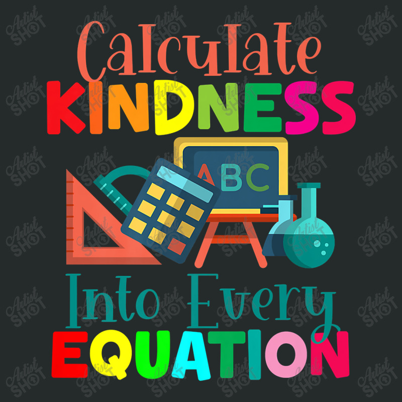 Calculate Kindness Into Every Equation Mathematicians Funny Gifts Women's Triblend Scoop T-shirt by Aria-Proctor | Artistshot