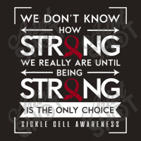 Sickle Cell Awareness Anemia Support Strong Choice Tank Top | Artistshot